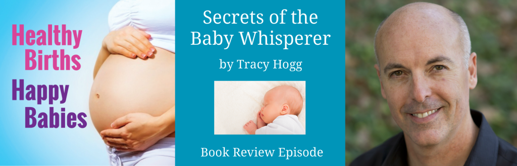 Podcast 050: The Secrets of the Baby Whisperer by Tracy Hogg | Book Review