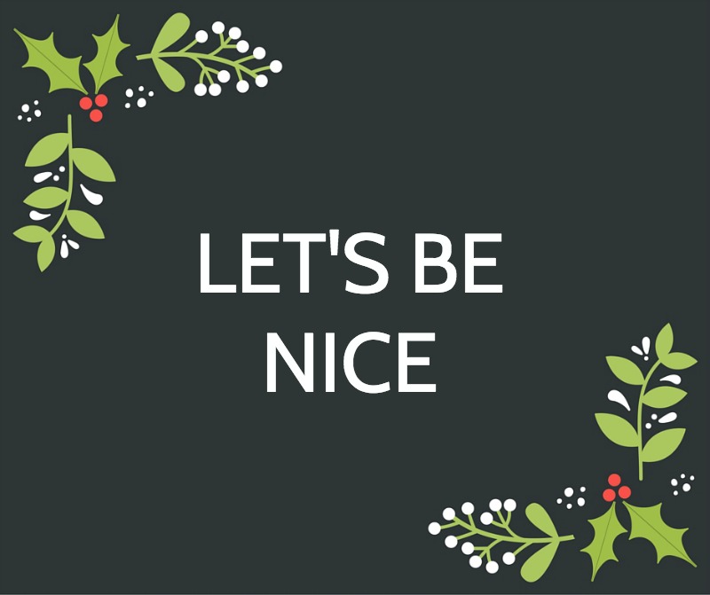 BE NICE – THE GREATEST GIFT